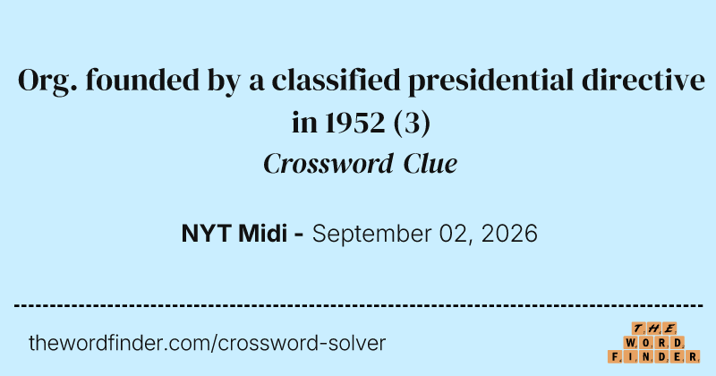 Org. founded by a classified presidential directive in 1952 crossword clue image