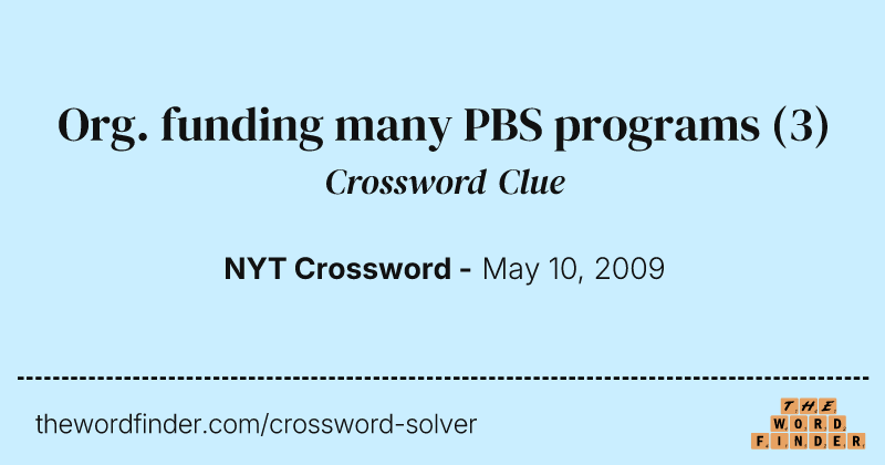 Org. funding many PBS programs crossword clue image