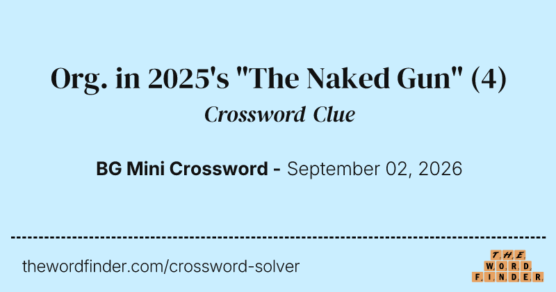 Org. in 2025's "The Naked Gun" crossword clue image