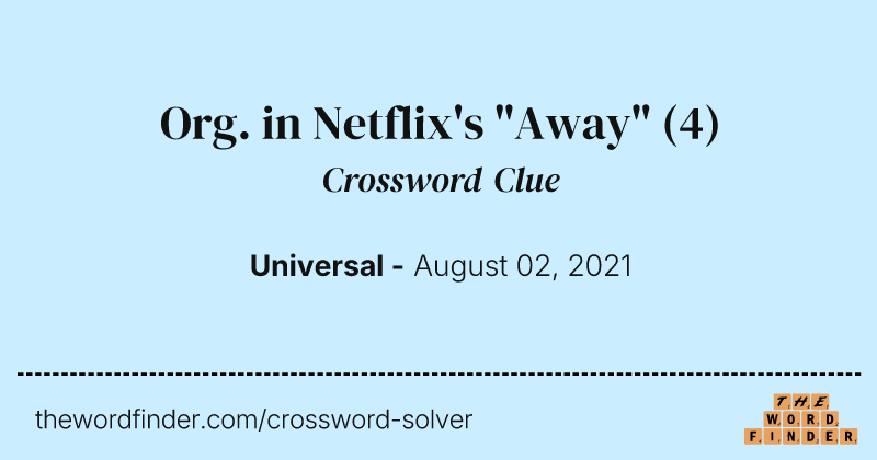 Org. in Netflix's "Away" crossword clue image