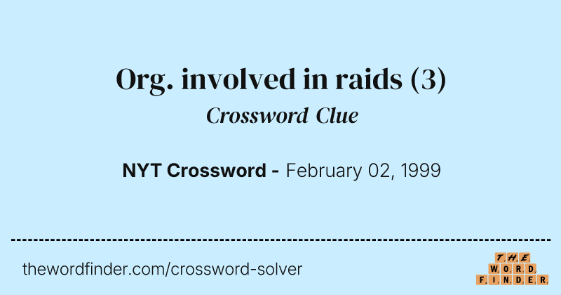 Org. involved in raids crossword clue image