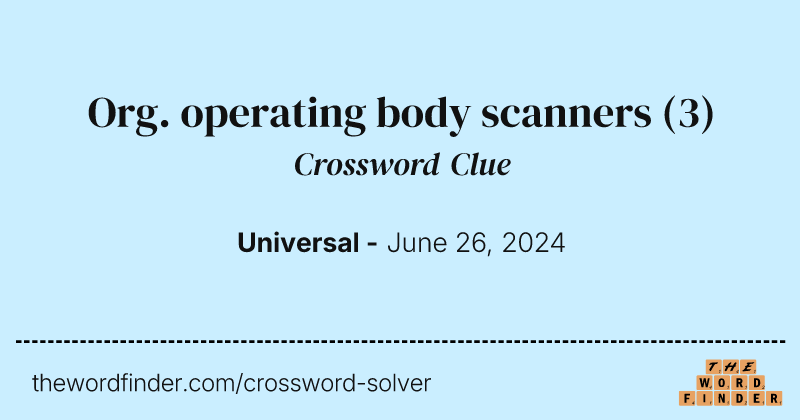 Org. operating body scanners crossword clue image