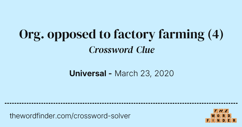 Org. opposed to factory farming crossword clue image