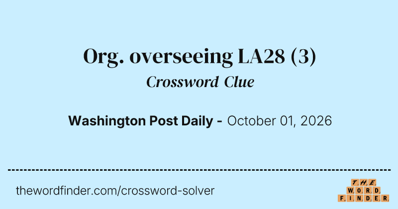 Org. overseeing LA28 crossword clue image