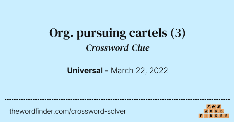 Org. pursuing cartels crossword clue image