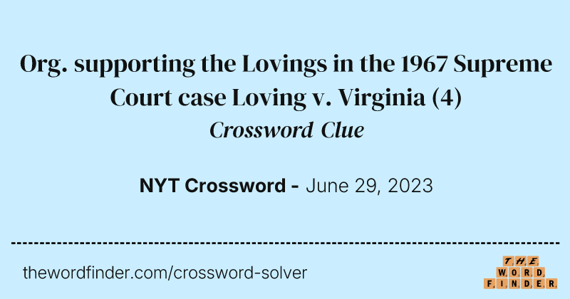 Org. supporting the Lovings in the 1967 Supreme Court case Loving v. Virginia crossword clue image