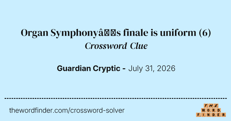 Organ Symphony’s finale is uniform crossword clue image