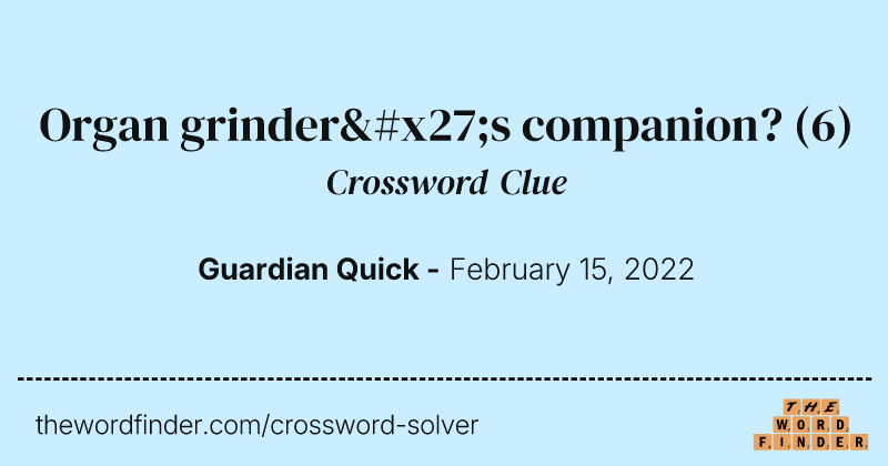 Organ grinder's companion? crossword clue image