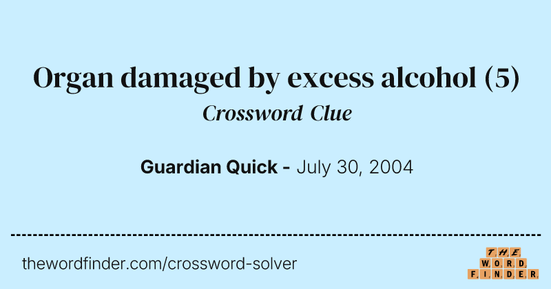 Organ damaged by excess alcohol crossword clue image
