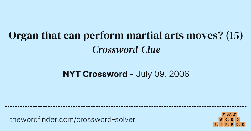 Organ that can perform martial arts moves? crossword clue image