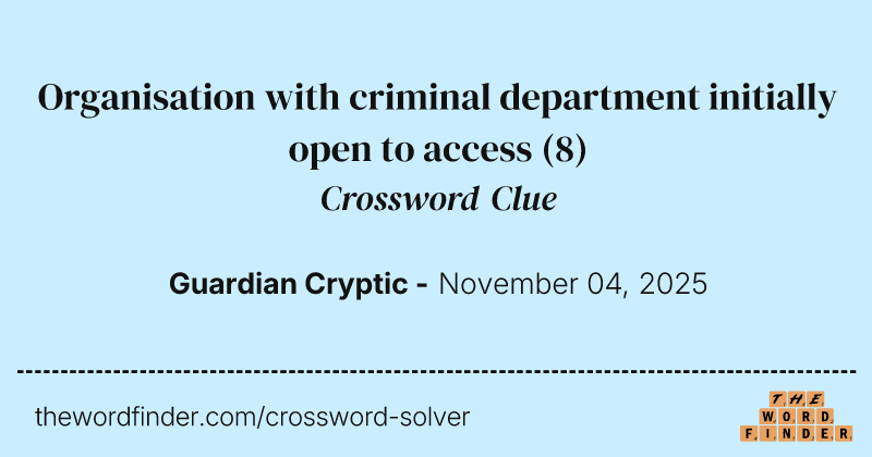 Organisation with criminal department initially open to access crossword clue image