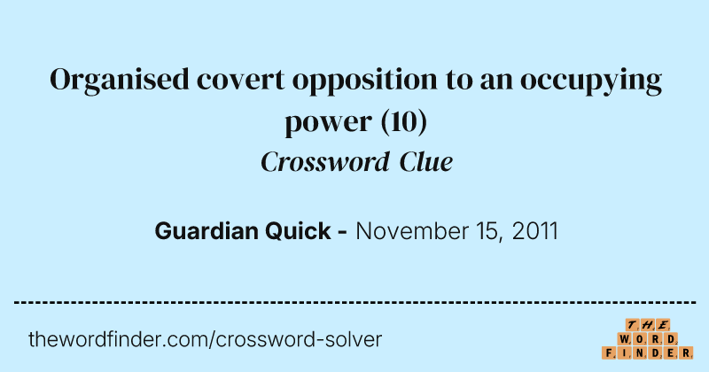 Organised covert opposition to an occupying power crossword clue image