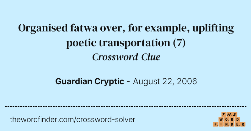 Organised fatwa over, for example, uplifting poetic transportation crossword clue image