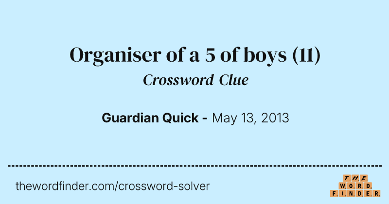 Organiser of a 5 of boys crossword clue image