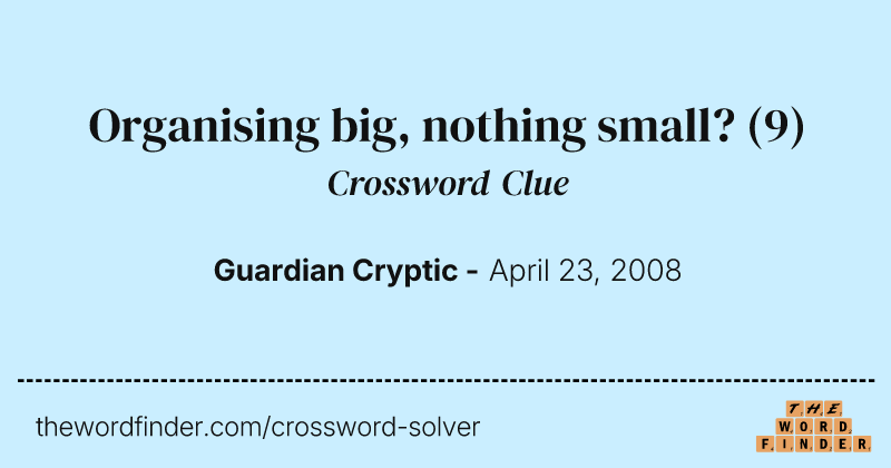 Organising big, nothing small? crossword clue image