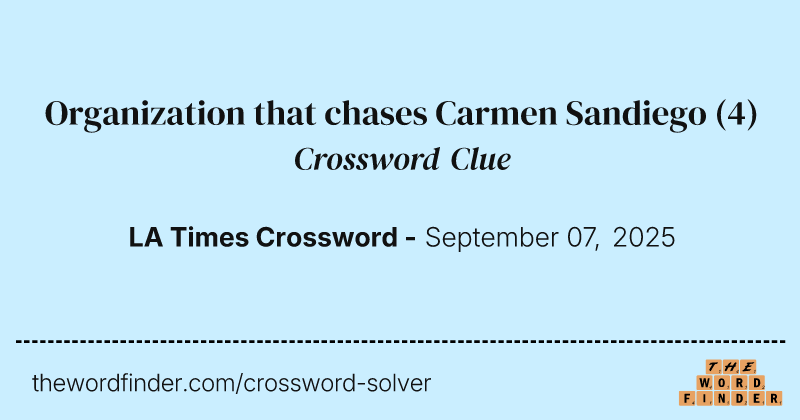 Organization that chases Carmen Sandiego crossword clue image