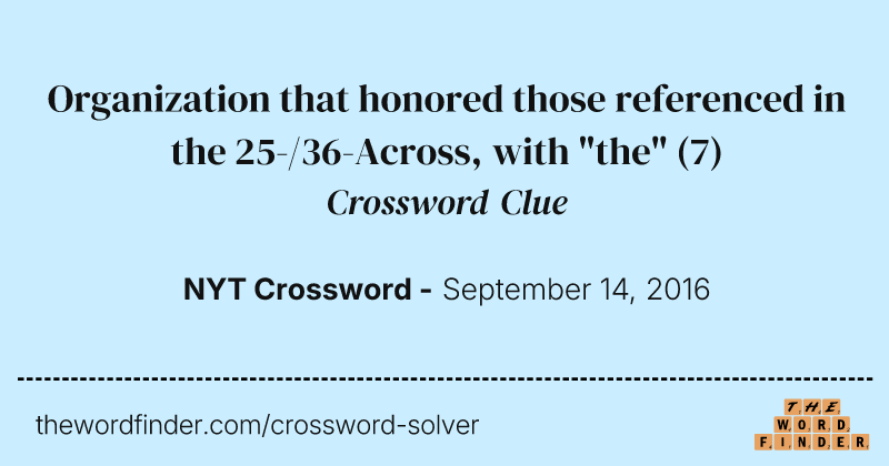 Organization that honored those referenced in the 25-/36-Across, with "the" crossword clue image