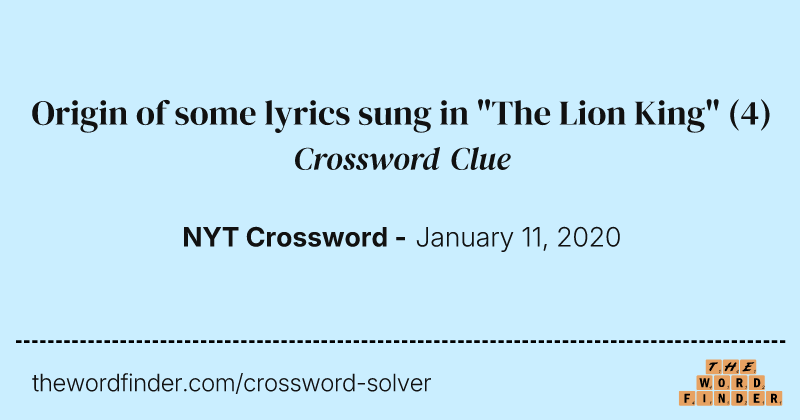 Origin of some lyrics sung in "The Lion King" crossword clue image