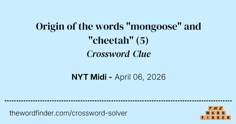 Origin of the words "mongoose" and "cheetah" crossword clue image