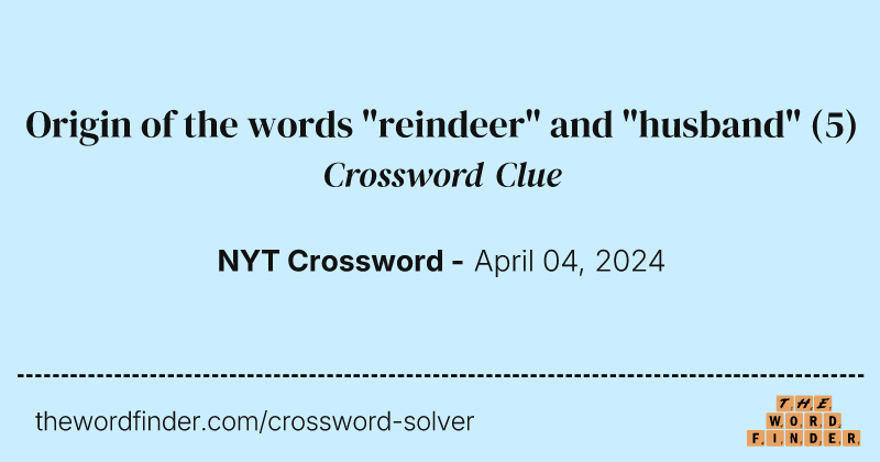 Origin of the words "reindeer" and "husband" crossword clue image