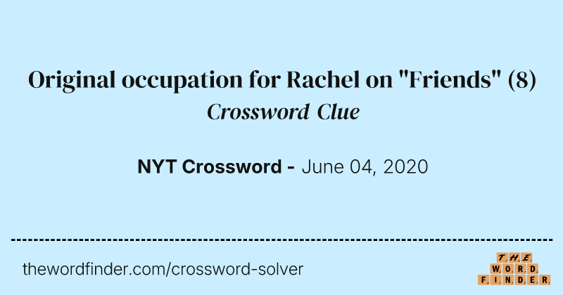 Original occupation for Rachel on "Friends" crossword clue image
