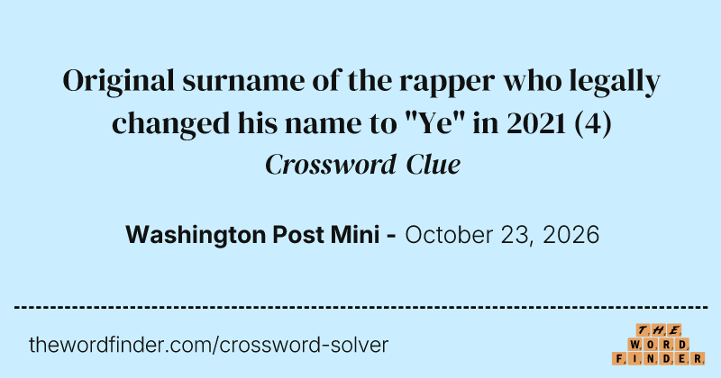 Original surname of the rapper who legally changed his name to "Ye" in 2021 crossword clue image