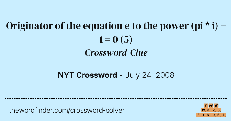 Originator of the equation e to the power (pi * i) + 1 = 0 crossword clue image