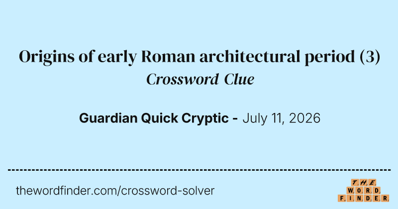 Origins of early Roman architectural period crossword clue image