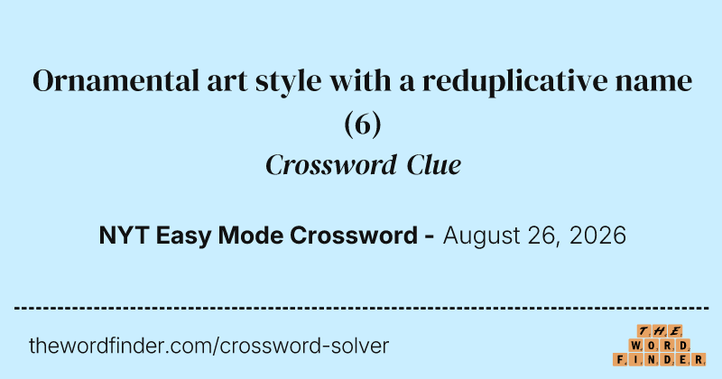 Ornamental art style with a reduplicative name crossword clue image