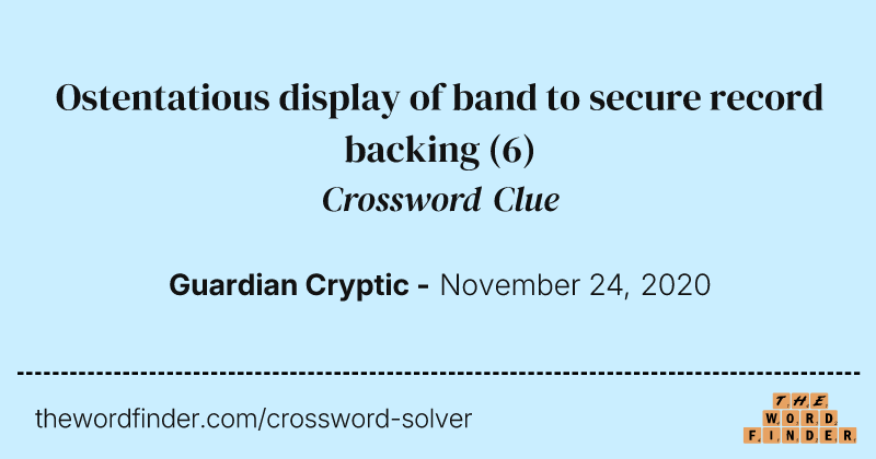 Ostentatious display of band to secure record backing crossword clue image