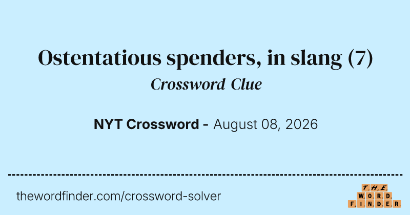 Ostentatious spenders, in slang crossword clue image