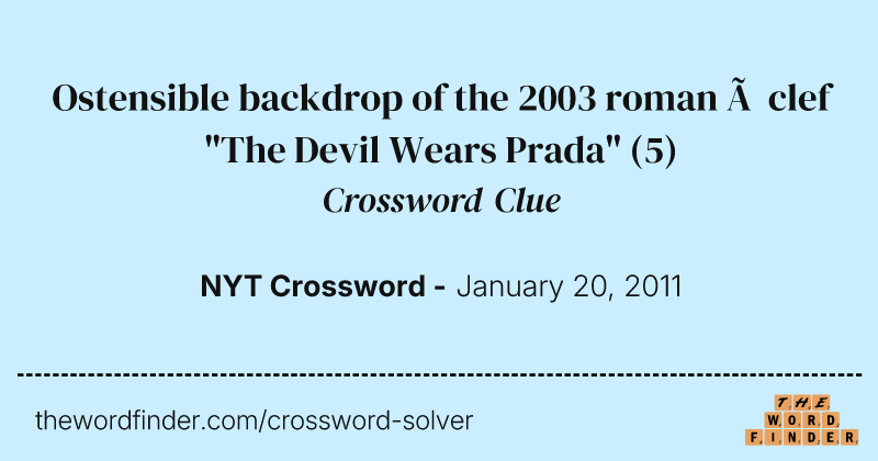 Ostensible backdrop of the 2003 roman à clef "The Devil Wears Prada" crossword clue image