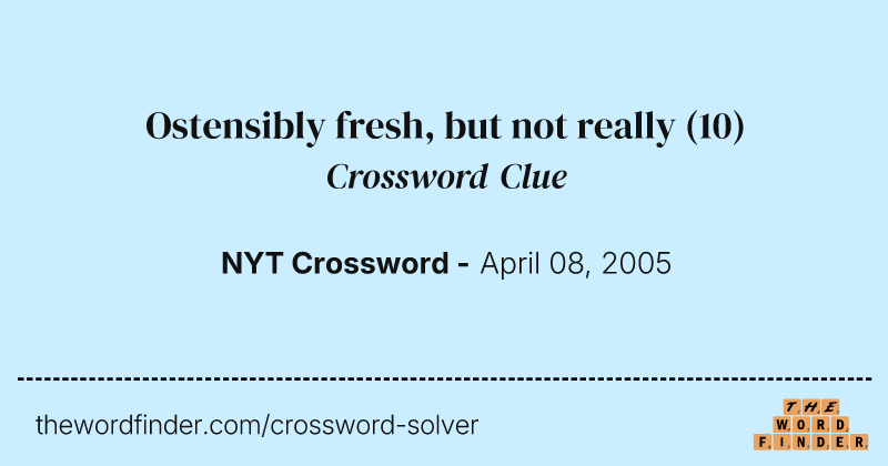 Ostensibly fresh, but not really crossword clue image