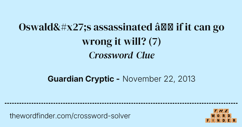 Oswald's assassinated — if it can go wrong it will? crossword clue image