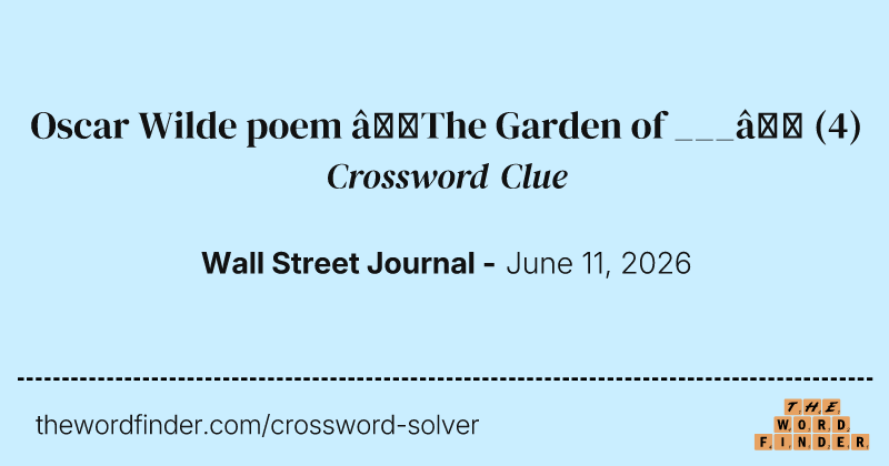 Oscar Wilde poem “The Garden of ___” crossword clue image