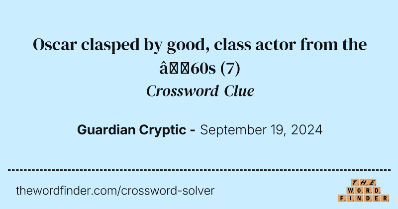 Oscar clasped by good, class actor from the ‘60s crossword clue image