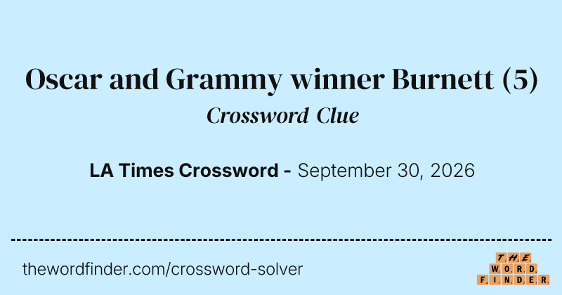 Oscar and Grammy winner Burnett crossword clue image