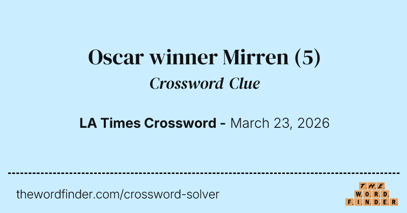Oscar winner Mirren — Crossword Clue