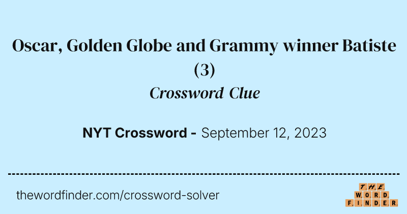 Oscar, Golden Globe and Grammy winner Batiste crossword clue image