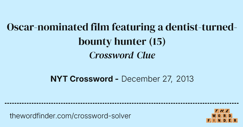 Oscar-nominated film featuring a dentist-turned-bounty hunter crossword clue image