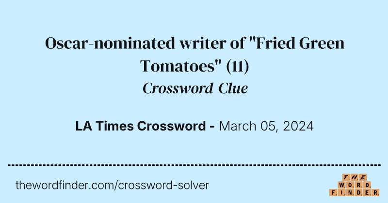Oscar-nominated writer of "Fried Green Tomatoes" crossword clue image