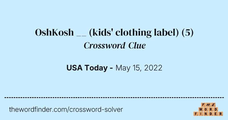 OshKosh __ (kids' clothing label) crossword clue image