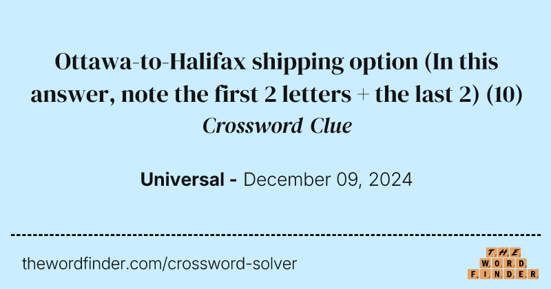 Ottawa-to-Halifax shipping option (In this answer, note the first 2 letters + the last 2) crossword clue image