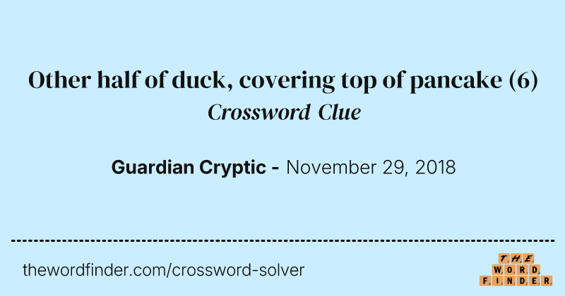 Other half of duck, covering top of pancake crossword clue image