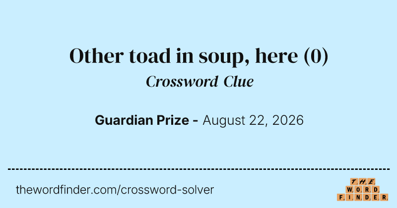 Other toad in soup, here crossword clue image