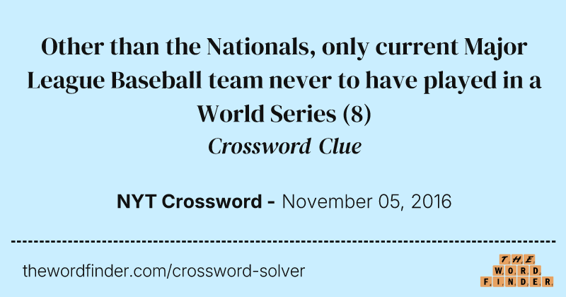 Other than the Nationals, only current Major League Baseball team never to have played in a World Series crossword clue image