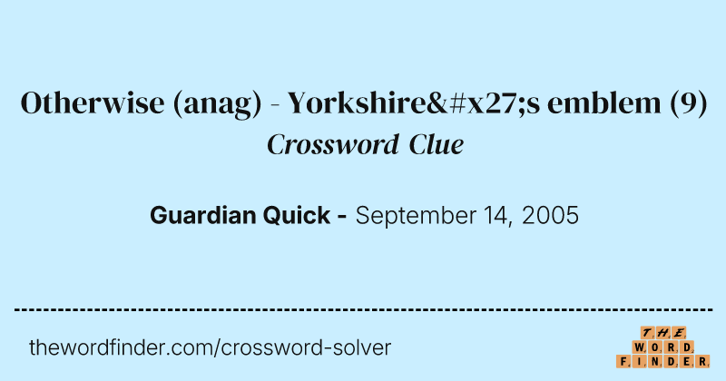 Otherwise (anag) - Yorkshire's emblem crossword clue image