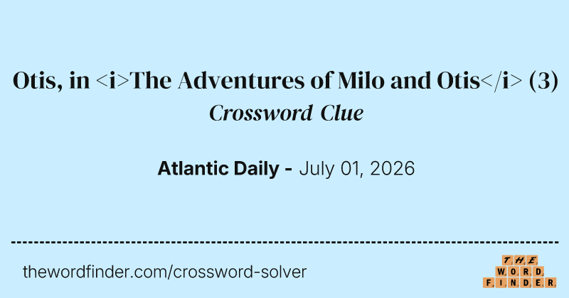 Otis, in <i>The Adventures of Milo and Otis</i> crossword clue image