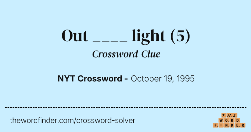 Out ____ light crossword clue image