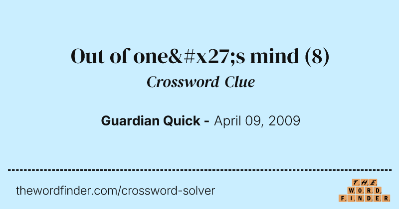 Out of one's mind crossword clue image